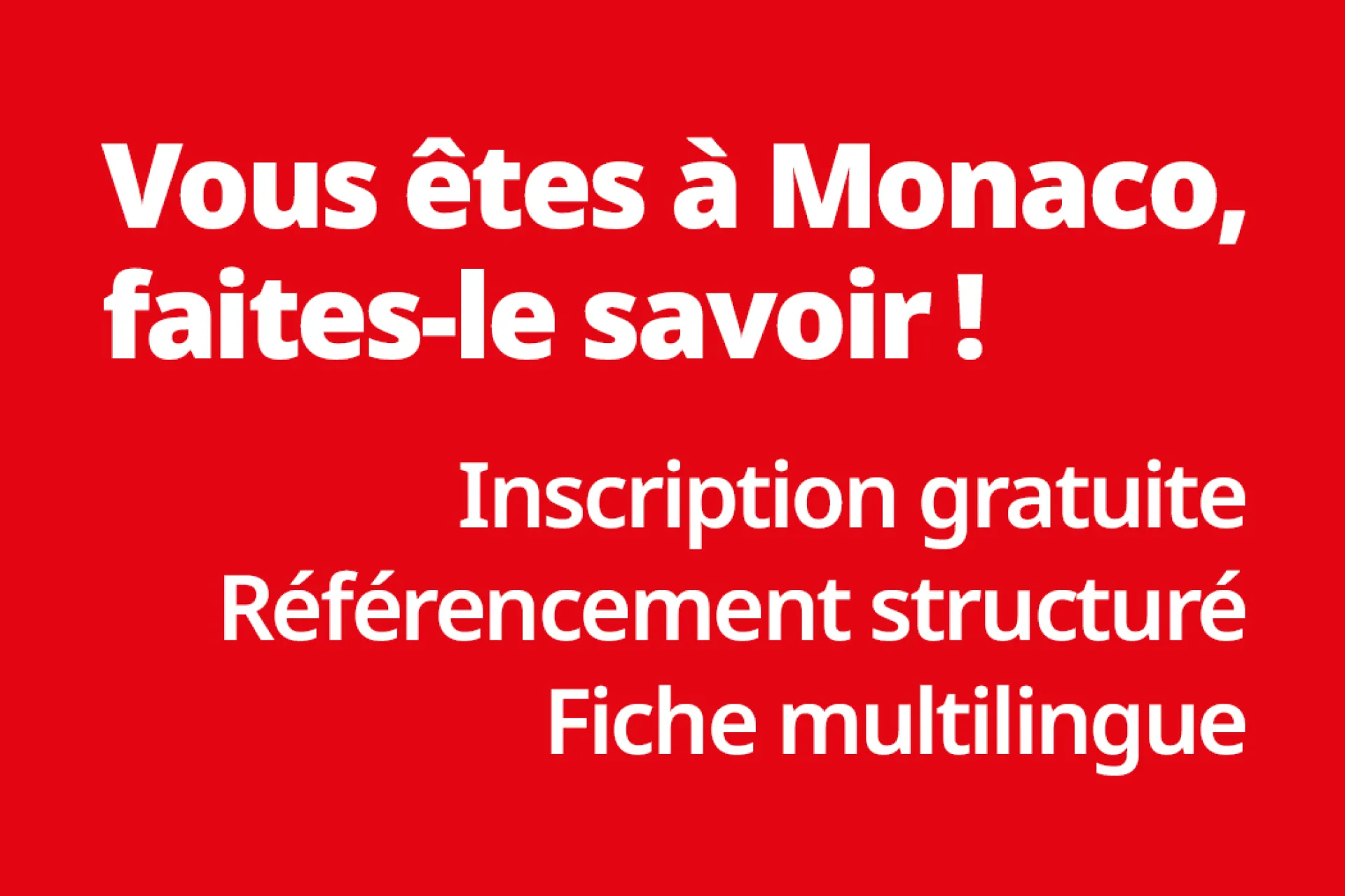 Vous êtes à Monaco. Faites-le savoir.